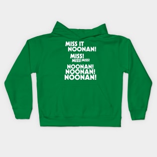 Miss It Noonan! Noonan! Kids Hoodie